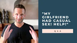 "My Girlfriend Had Lots Of Partners Before We Met! Help!" Q & A | RetroactiveJealousy.com