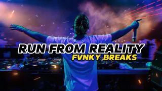 RUN FROM REALITY (WAN VENOX) - FVNKY BREAKS!!!= NEW