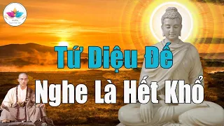 TỨ DIỆU ĐẾ | Bốn Chân Lý Cao Thượng để đạt Niết Bàn của Đạo Phật, Nghe Là Hết Khổ