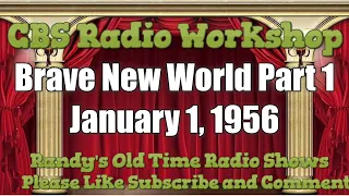 CBS Radio Workshop Brave New World Part 1 of 2 January 27, 1956