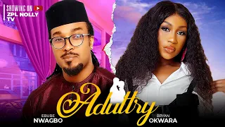 ADULTERY - Ebube Nwagbo, Bryan Okwara latest 2024 exclusive nigerian movie | Full movie | Full HD