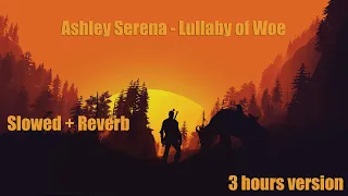 Ashley Serena - Lullaby of Woe (Slowed + Reverb) | 3 hours version