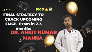 Final strategy to clear FMGE /MCI exam in 2-3 months 💯%🔥|6 July 2024| Dr. ANKIT KUMAR MANNA