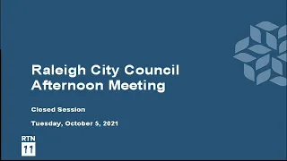 Raleigh City Council Afternoon Meeting - October 5, 2021