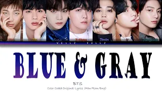 BTS Blue & Grey Lyrics (방탄소년단 Blue & Grey 가사) (Color Coded Lyrics/Han/Rom/Eng)