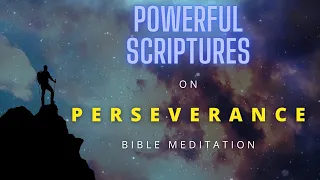 Powerful Bible Scriptures on Perseverance | Best Bible Verses to Meditate to for Sleep and Healing