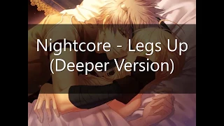 Nightcore - Legs Up (Deeper Version)