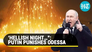 Russia Carpet-bombs Odessa Amid Putin’s 'Crimea Revenge' Mission; 'Hell Of A Night' | Watch