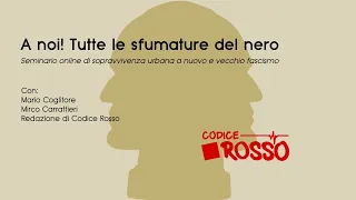 A noi! Tutte le sfumature del nero. Seminario di sopravvivenza urbana a nuovo e vecchio fascismo.