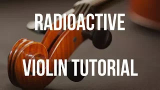 Violin Tutorial: Radioactive