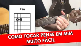 Como Tocar Pense em Mim - MUITO FÁCIL