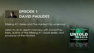 David Paulides: Missing 411 Series, Hunted Documentary | Untold Radio AM #1