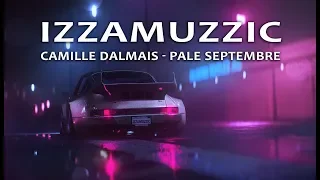 Camille Dalmais - Pale Septembre (izzamuzzic X james franko rmx)