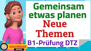 B1 Prüfung sprechen DTZ  Dialog Planen Teil 3 Neue Themen 2024