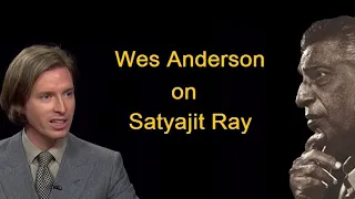 Wes Anderson on Satyajit Ray