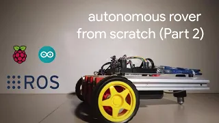 Autonomous Rover From Scratch (ROS) Part 2