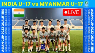 India vs Myanmar (U-17) | AFC U17 Asian Cup 2023 Qualifiers ⚽ | INDIAN FOOTBALL