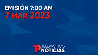 Telepacífico Noticias - Emisión 7:00 A.M. | 07 Marzo 2023