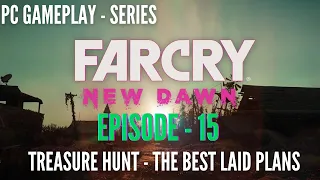 EPISODE 15: FAR CRY NEW DAWN: TREASURE HUNT: THE BEST LAID PLANS