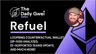 Loopring's counterfactual wallet, EIP-1559 analyzed - The Daily Gwei Refuel #279 - Ethereum Updates