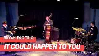 Bryan Eng Trio | It Could Happen to You
