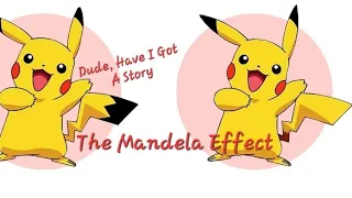 Dude, Have I Got A Story. Episode 21. The Mandela Effect