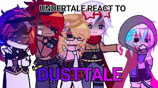 Undertale react to Dusttale (Murder!Sans)