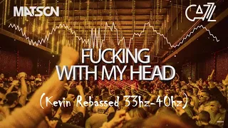 Cazz & Matson - Fucking with my head (Kevin Rebassed 33hz-40hz)