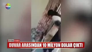 Duvar arasından 10 Milyon Dolar çıktı