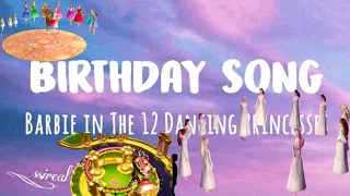 Barbie In The 12 Dancing Princesses – Birthday Song//lyrics