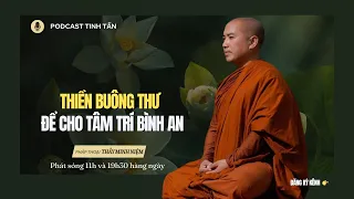 Cách Để Cho Tâm Trí Bình An - Thiền Buông Thư | Thầy Minh Niệm | Tinh Tấn