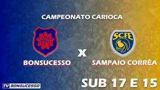 BONSUCESSO X SAMPAIO CORREA | Campeonato Carioca - SUB 15 E 17- 2022