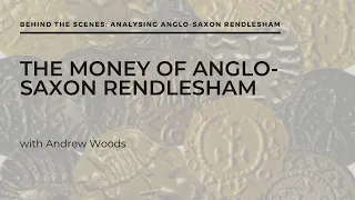 The Money of Anglo-Saxon Rendlesham with Andrew Woods