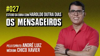 027 | OS MENSAGEIROS | estudo com Haroldo Dutra Dias