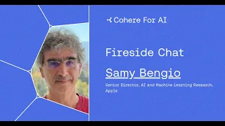 Cohere For AI Fireside Chat: Samy Bengio