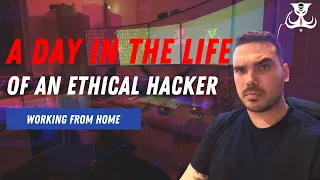 A Day In The Life Of An Ethical Hacker - Working From Home