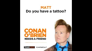 Conan Talks Tattoos With Sona & Matt | Conan O’Brien Needs a Friend