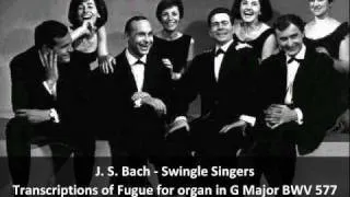 J. S. Bach-Swingle Singers - Transcriptions of Fugue for organ in G Major BWV 577