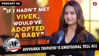 Divyanka Tripathi on being exploited, love for Vivek, adopting a baby, motherhood plans | Let's Talk