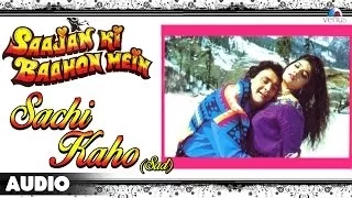 Saajan Ki Baahon Mein : Sachi Kaho (Sad) Full Audio Song | Rishi Kapoor, Raveena Tandon |