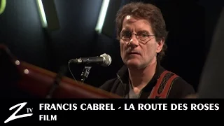 Francis Cabrel - La Route des Roses - FULL FILM HD