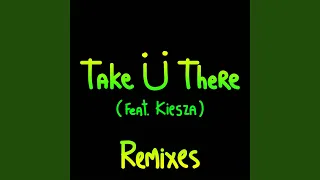 Take Ü There (feat. Kiesza) (Tchami Remix)