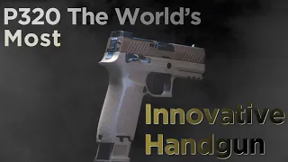 The P320: The World's Most Innovative Handgun