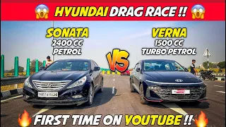 DRAG RACE : Hyundai Verna🔥 VS Hyundai Sonata🥵 | OLD IS GOLD👌🏻| TURBO HOUSE