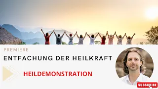 Entfachung deiner Heilkraft mit Demonstration und Heilmeditation