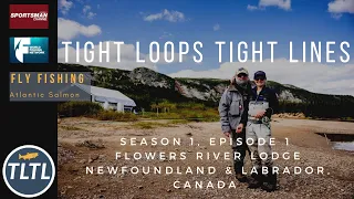 Season1,Episode1:Fly Fishing for Atlantic Salmon @ Flowers River Lodge, Newfoundland&Labrador Canada