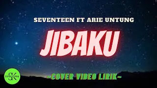 JIBAKU - SEVENTEEN BAND FEAT VJ ARIE UNTUNG ( COVER VIDEO LIRIK )