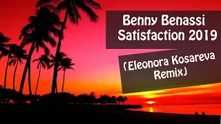 Benny Benassi - Satisfaction 2019 (Eleonora Kosareva Remix) █▬█ █ ▀█▀