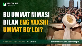 Bu ummat nimasi bilan eng yaxshi ummat bo‘ldi? | Arba'indan nuktalar