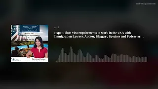 Expat Pilots Visa requirements to work in the USA with Immigration Lawyer,  Author,  Blogger , Speak